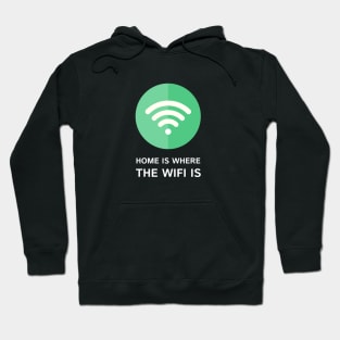 Home is where the Wifi is T-Shirt Hoodie